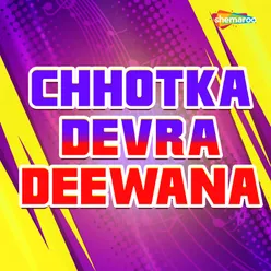 Chhotka Devra Deewana